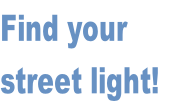 Find your 
street light!